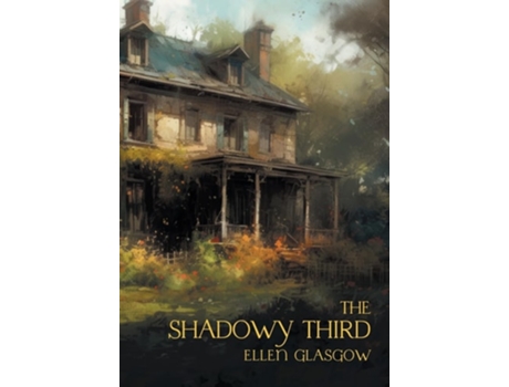Livro The Shadowy Third And Other Stories de Ellen Glasgow e Gina R Collia (Inglês - Capa Dura)