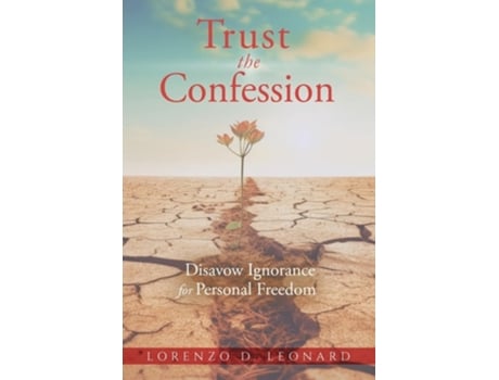 Livro Trust the Confession Disavow Ignorance for Personal Freedom de Lorenzo D Leonard (Inglês)