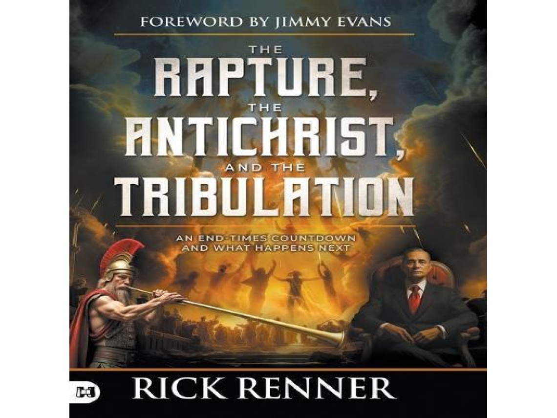 Livro The Rapture the Antichrist and the Tribulation An End-Times Countdown and What Happens Next de Rick Renner (Inglês)