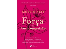 Livro A Força da Autocompaixão de Kristin Neff (Português)