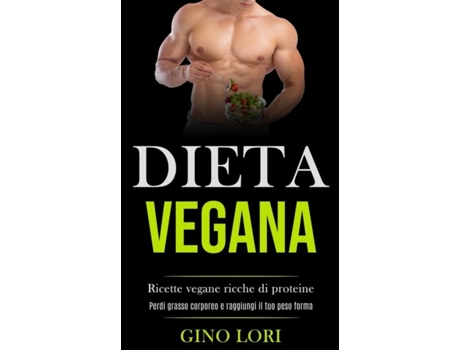 Livro Dieta Vegana Ricette Vegane Ricche Di Proteine De Gino Lori (inglês)
