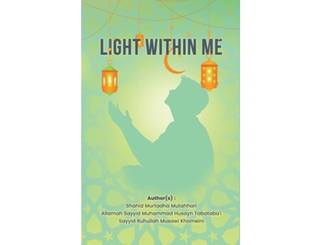 Livro Light Within Me de Allamah Tabatabai, Imam Khomeini et al. (Inglês)