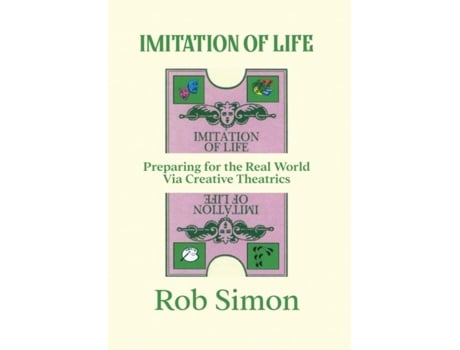 Livro Imitation Of Life Preparing For The Real World Via Creative Theatrics De Rob Simon (inglês)