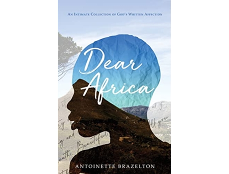 Livro Dear Africa An Intimate Collection of Gods Written Affection de Antoinette Brazelton (Inglês)