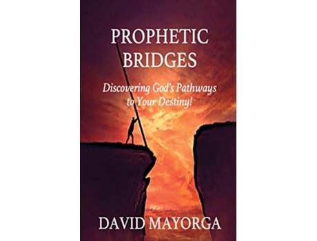 Livro Prophetic Bridges Discovering Gods Pathways to Your Destiny de David Mayorga (Inglês)