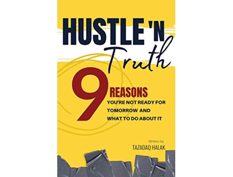 Livro Hustle N Truth 9 Reasons Youre Not Ready For Tomorrow And What To Do About It de Tazadaq Halak (Inglês)