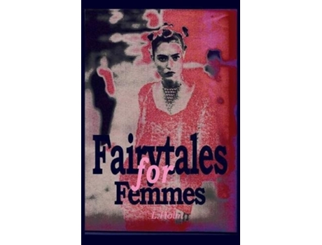 Livro Fairytales For Femmes De Liselotte Holm (inglês)