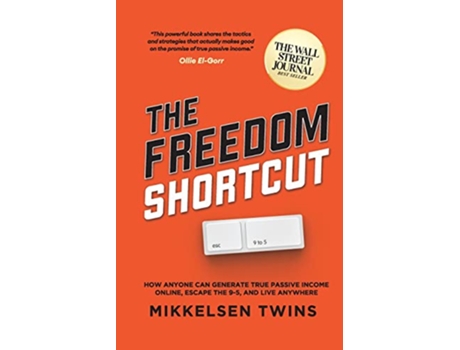 Livro The Freedom Shortcut How Anyone Can Generate True Passive Income Online Escape the 95 and Live Anywhere de Mikkelsen Twins (Inglês)