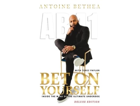Livro Bet On Yourself Inside The Mind Of The Ultimate Underdog De Antoine Bethea (inglês - Capa Dura)