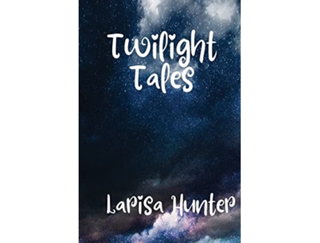 Livro Twilight Tales de Larisa Hunter (Inglês)