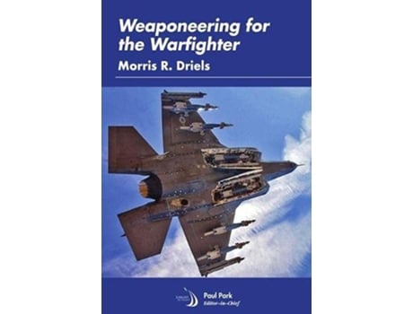 Livro Weaponeering for the Warfighter de Morris R Driels (Inglês - Capa Dura)