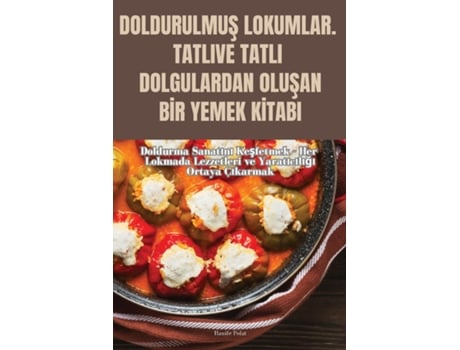 Livro DOLDURULMUS LOKUMLAR. TATLI VE TATLI DOLGULARDAN OLUSAN BIR YEMEK KITABI de Hanife Polat (Inglês)