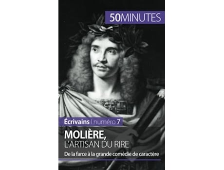 Livro Molière lartisan du rire De la farce à la grande comédie de caractère Écrivains French Edition de Faustine Bigeast 50minutes (Francês)