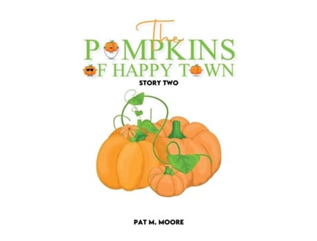 Livro The Pumpkins Of Happy Town De Pat M Moore (inglês)