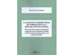 Livro La Garantía Jurisdiccional De Inmediación En La Segunda Instancia Penal : Revocación De Las Sentencias Absolutorias O Agravación De Las Condenatorias Dictadas En Primera Instancia Fundamentadas En Las Pruebas Personales de Rosario Sánchez Romero (Espanhol)