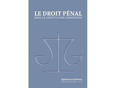Livro Le Droit pénal dans la constitution canadienne French Edition de Suzanne Barbeau (Francês)