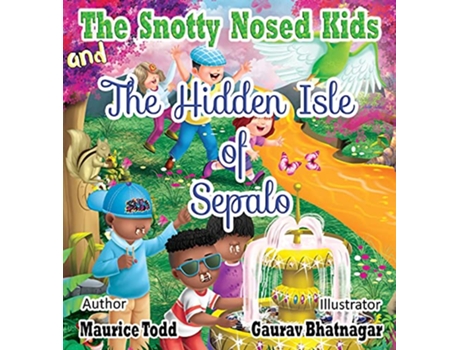 Livro The Snotty Nosed Kids And The Hidden Isle of Sepalo de Maurice Todd (Inglês)