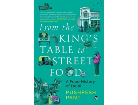 Livro From The Kings Table to Street Food A Food History of Delhi de Pushpesh Pant (Inglês)