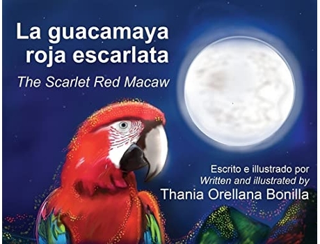 Livro La Guacamaya Roja Escarlata De Thania Orellana Bonilla (inglês)