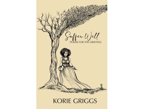 Livro Suffer Well Poems For The Grieving De Korie Griggs (inglês)