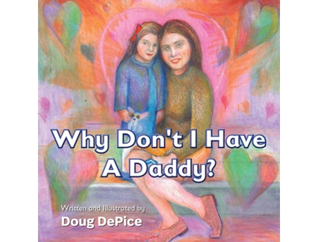 Livro Why Dont I Have a Daddy? de Doug DePice (Inglês)