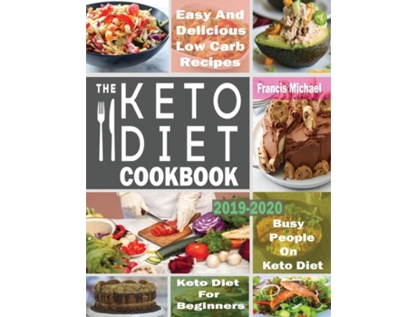 Livro The Keto Diet Cookbook For Beginners Easy Amp Delicious Low Carb Recipes For Busy People On A Keto Diet De Francis Michael (inglês)