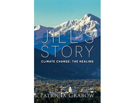 Livro Jills Story Climate Change The Healing De Patricia Grabow (inglês)