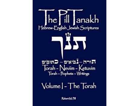 Livro The Pill Tanakh HebrewEnglish Jewish Scriptures Volume I The Torah de Robert M Pill (Inglês)