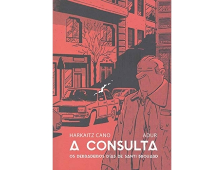 Livro A Consulta. Os Derradeiros Días De Santi Brouard. de Harkaitz Cano Adur Larrea (Galego)