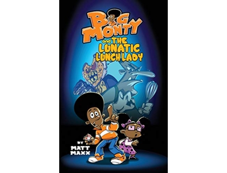 Livro Big Monty and the Lunatic Lunch Lady de Matt Maxx (Inglês - Capa Dura)
