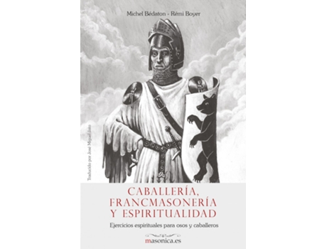 Livro Caballería, Francmasonería Y Espiritualidad. Ejercicios Espirituales Para Osos Y Caballeros de Remi Boyer Bedaton (Espanhol)