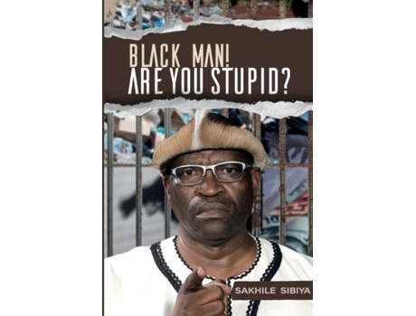 Livro Black Man! Are Your Stupid? Sakhile Sibiya (Inglês)