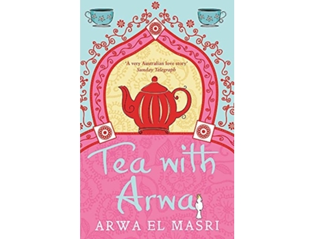 Livro Tea with Arwa A memoir of family, faith and finding a home in Australia de Arwa El Masri (Inglês)