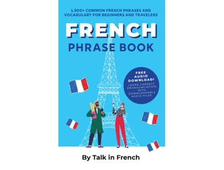 Livro French Phrase Book 1,500 Common French Phrases And Vocabulary For Beginners And Travelers De Talk In French (inglês)
