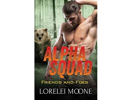 Livro Alpha Squad Friends Foes de Lorelei Moone (Inglês)