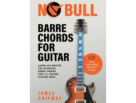 Livro No Bull Barre Chords For Guitar Learn And Master The Essential Barre Chords That All Guitar Players Need De James Shipway (inglês - Capa Dura)