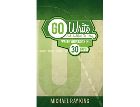 Livro Go Write and You Wont Go Wrong de Michael Ray King (Inglês)