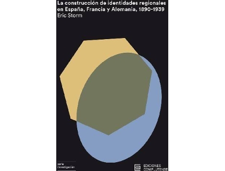 Livro La Construcción De Identidades Regionales En España, Francia Y Alemania, 1890-1939 de Eric Storm