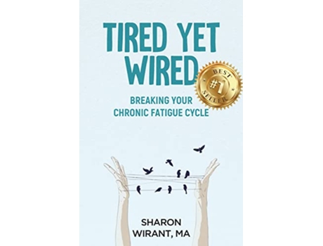 Livro Tired Yet Wired Breaking Your Chronic Fatigue Cycle de Sharon Wirant (Inglês)