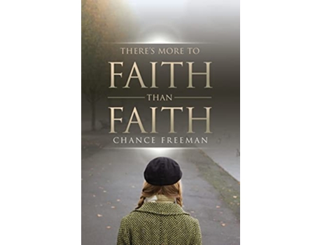 Livro Theres More To Faith Than Faith de Chance Freeman (Inglês)