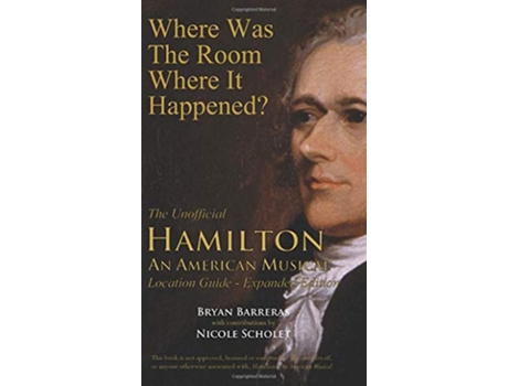 Livro Where Was the Room Where It Happened The Unofficial Hamilton An American Musical Location Guide de Bryan Barreras (Inglês)