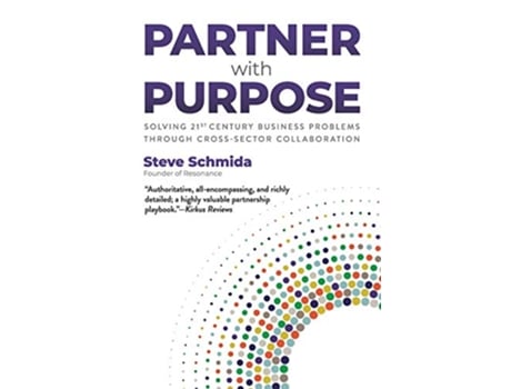 Livro Partner with Purpose Solving 21st Century Business Problems Through CrossSector Collaboration de Steve Schmida (Inglês)