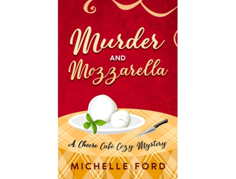 Livro Murder and Mozzarella de Michelle Ford (Inglês)