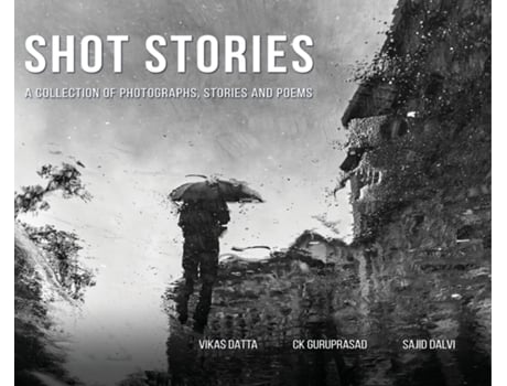 Livro Shot Stories - A Collection of Photographs, Stories and Poems de Vikas Datta (Inglês)