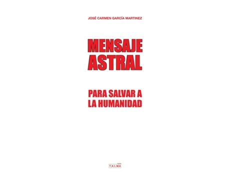 Livro Mensaje Astral Para Salvar A La Humanidad De José Carmen Garcia Martinez (inglês)
