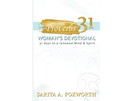 Livro The Proverbs 31 Womans Devotional 31 Days to a Renewed Mind and Spirit de Sarita Foxworth (Inglês)
