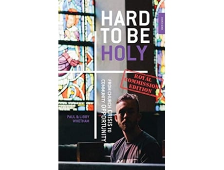 Livro Hard to be Holy Royal Commission Ed From Church Crisis To Community Opportunity de Paul Whetham Libby Whetham (Inglês)
