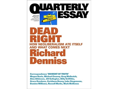Livro Dead Right How neoliberalism are itself and what comes next Quarterly Essay 70 de Richard Denniss (Inglês)
