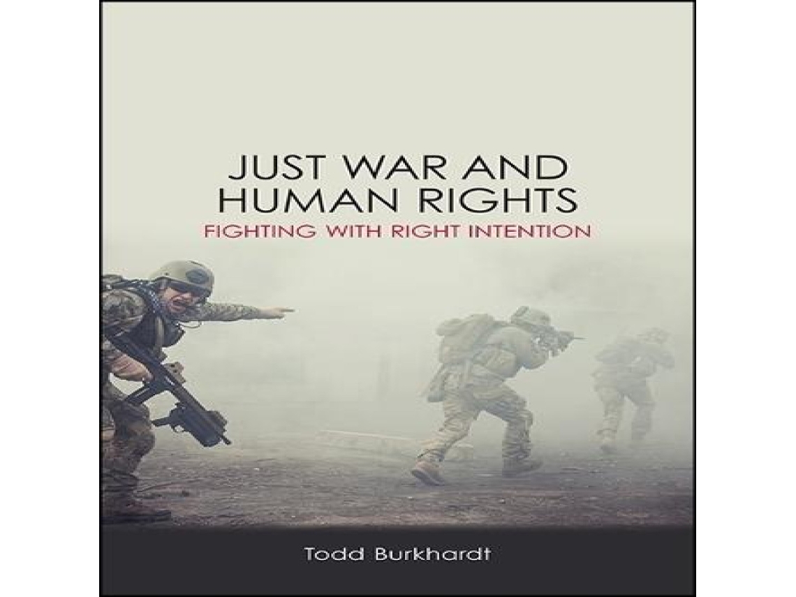 Livro Just War and Human Rights Fighting with Right Intention de Todd Burkhardt (Inglês)