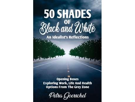 Livro 50 Shades Of Black And White An Idealists Reflections De Petra Goerschel (inglês)